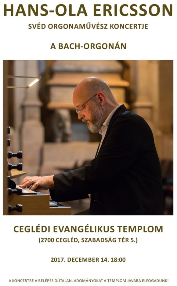 Hans-Ola Ericsson svéd művész ad koncertet a Bach orgonán a Ceglédi Evangélikus Templomban