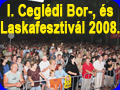 I. Ceglédi Bor-, és Laskafesztivál 2008.