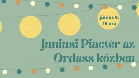 Júniusi Piactér az Ordass közben