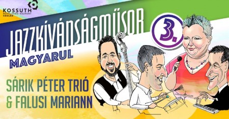 Sárik Péter Trió & Falusi Mariann: Jazzkívánságműsor 3.